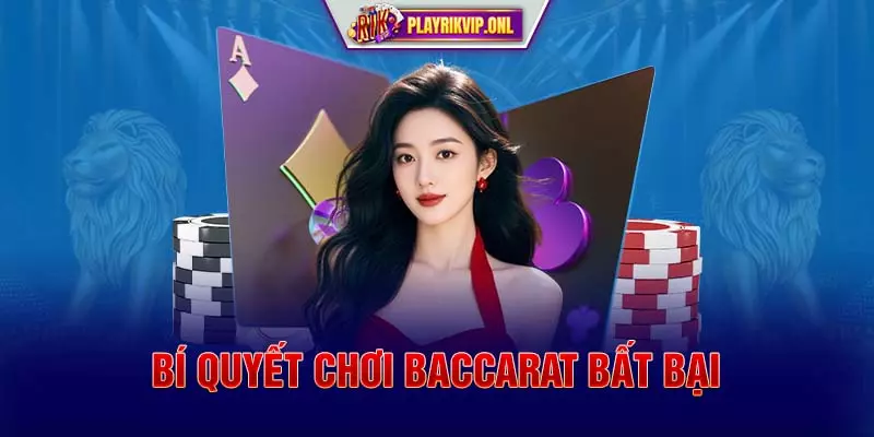 Bí quyết chơi Baccarat bất bại