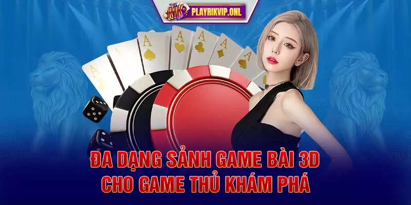 Đa dạng sảnh game bài 3D cho game thủ khám phá