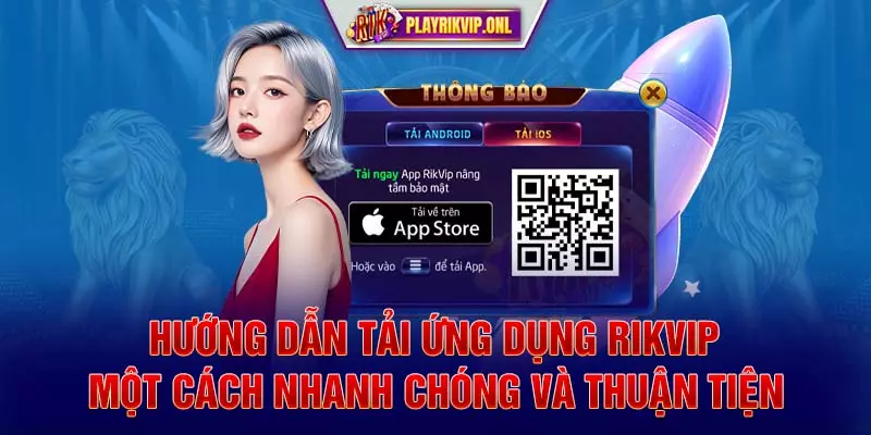 Hướng dẫn tải ứng dụng Rikvip một cách nhanh chóng và thuận tiện