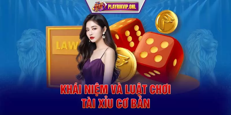 Khái niệm và luật chơi Tài Xỉu cơ bản