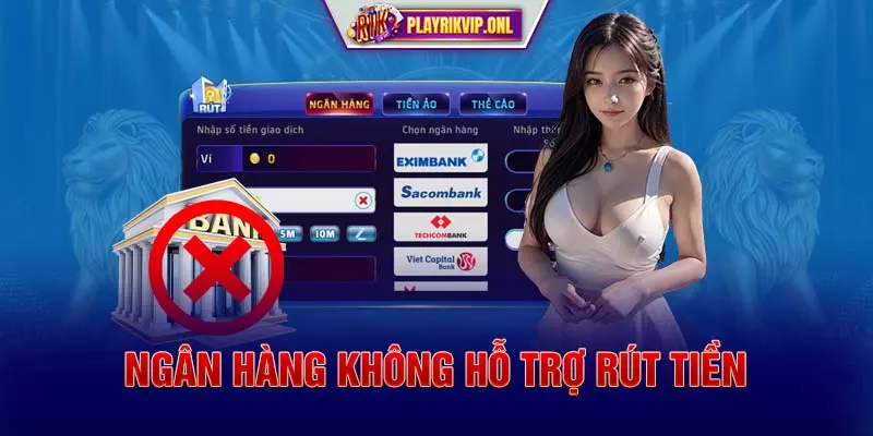 Ngân hàng không hỗ trợ rút tiền