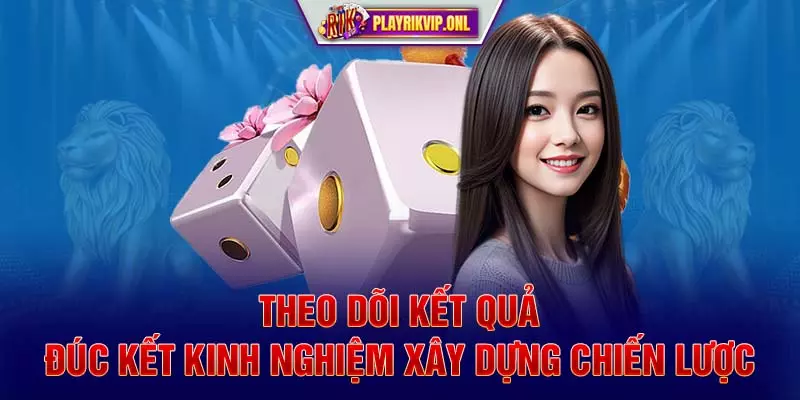 Theo dõi kết quả đúc kết kinh nghiệm xây dựng chiến lược