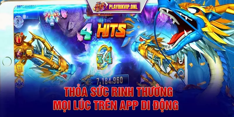 Thỏa sức rinh thưởng mọi lúc trên app di động