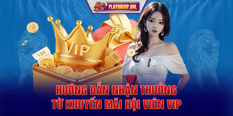 Hướng dẫn nhận thưởng từ khuyến mãi hội viên VIP