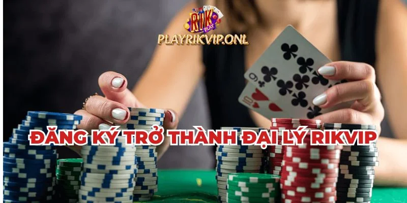 Để trở thành đại lý Rikvip cần những điều kiện gì?